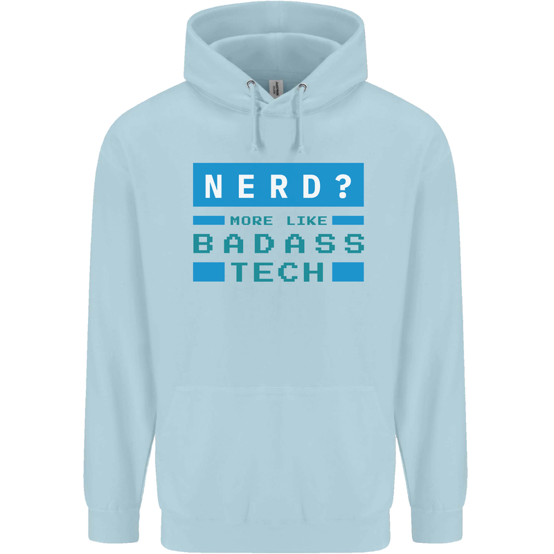 Nerd More Like Badass Teck Funny IT Tecky Childrens Kids Hoodie Light Blue