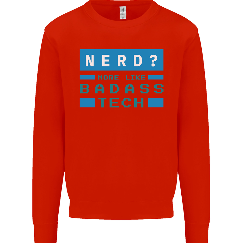 Nerd More Like Badass Teck Funny IT Tecky Kids Sweatshirt Jumper Bright Red