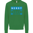 Nerd More Like Badass Teck Funny IT Tecky Kids Sweatshirt Jumper Irish Green