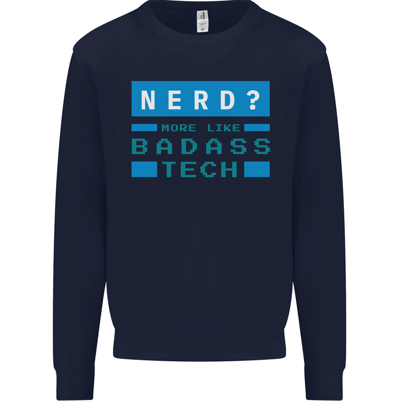 Nerd More Like Badass Teck Funny IT Tecky Kids Sweatshirt Jumper Navy Blue