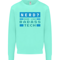 Nerd More Like Badass Teck Funny IT Tecky Kids Sweatshirt Jumper Peppermint