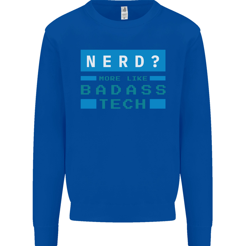 Nerd More Like Badass Teck Funny IT Tecky Kids Sweatshirt Jumper Royal Blue