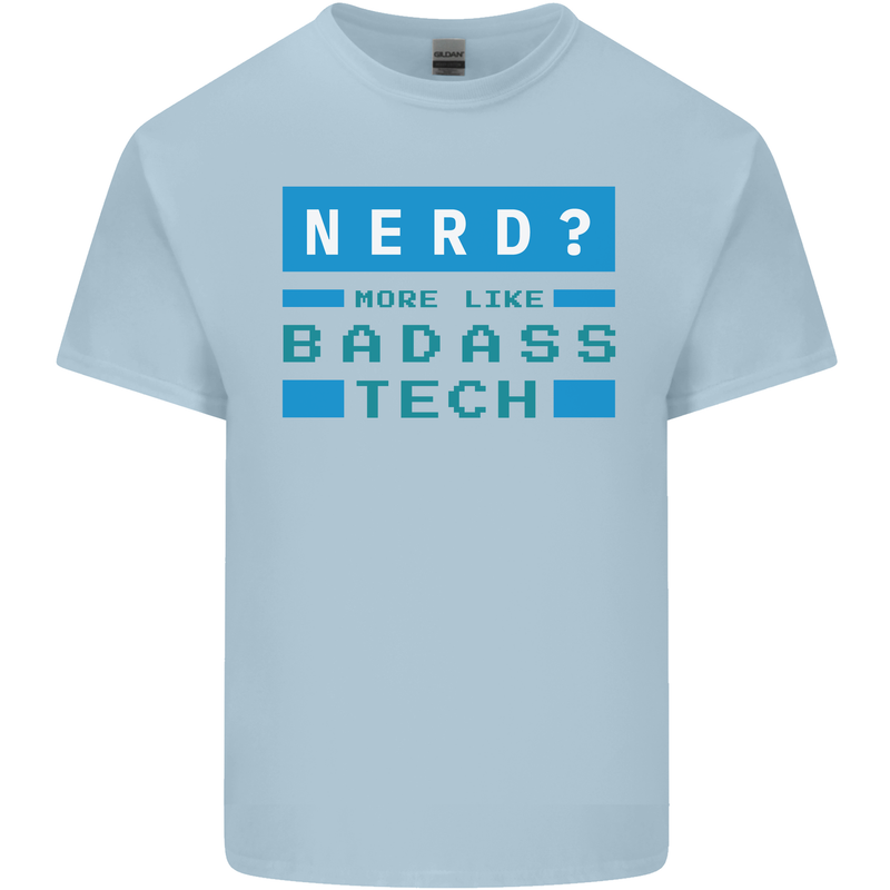 Nerd More Like Badass Teck Funny IT Tecky Kids T-Shirt Childrens Light Blue