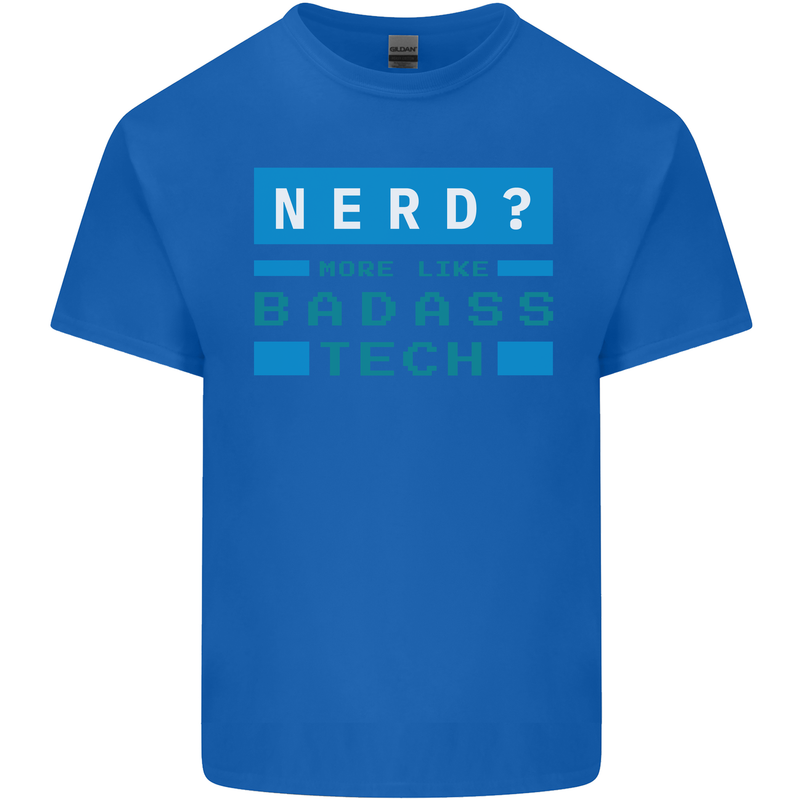 Nerd More Like Badass Teck Funny IT Tecky Kids T-Shirt Childrens Royal Blue