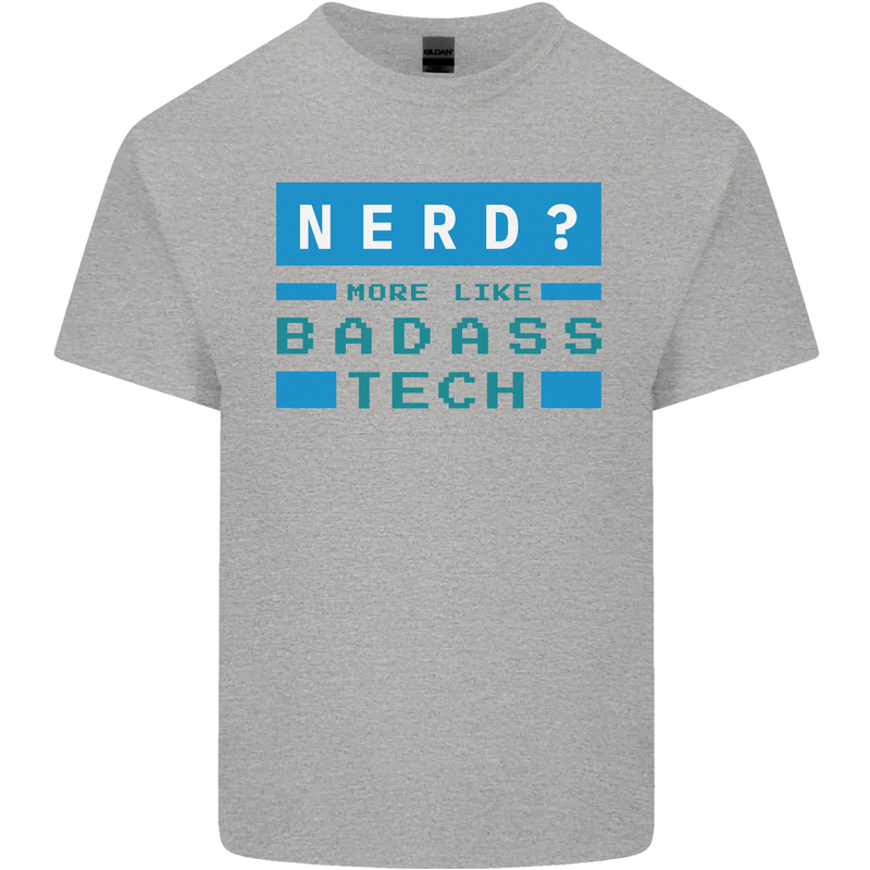 Nerd More Like Badass Teck Funny IT Tecky Kids T-Shirt Childrens Sports Grey