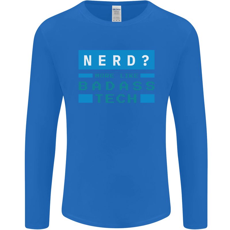 Nerd More Like Badass Teck Funny IT Tecky Mens Long Sleeve T-Shirt Royal Blue