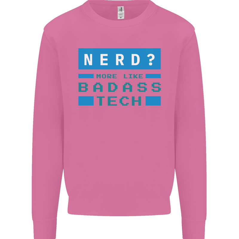 Nerd More Like Badass Teck Funny IT Tecky Mens Sweatshirt Jumper Azalea