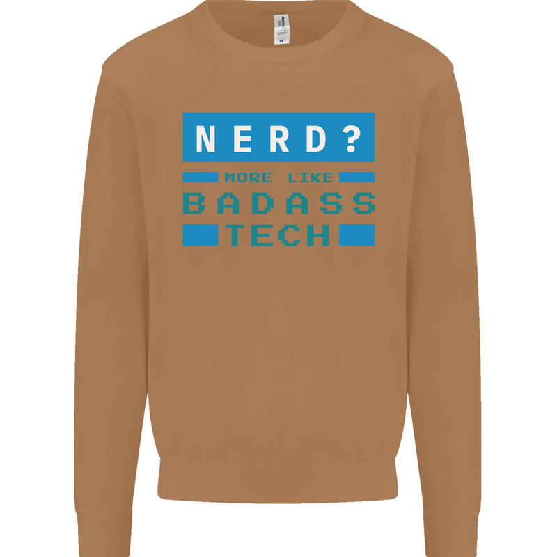 Nerd More Like Badass Teck Funny IT Tecky Mens Sweatshirt Jumper Caramel Latte