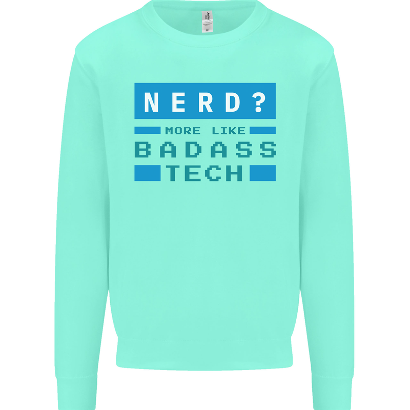 Nerd More Like Badass Teck Funny IT Tecky Mens Sweatshirt Jumper Peppermint