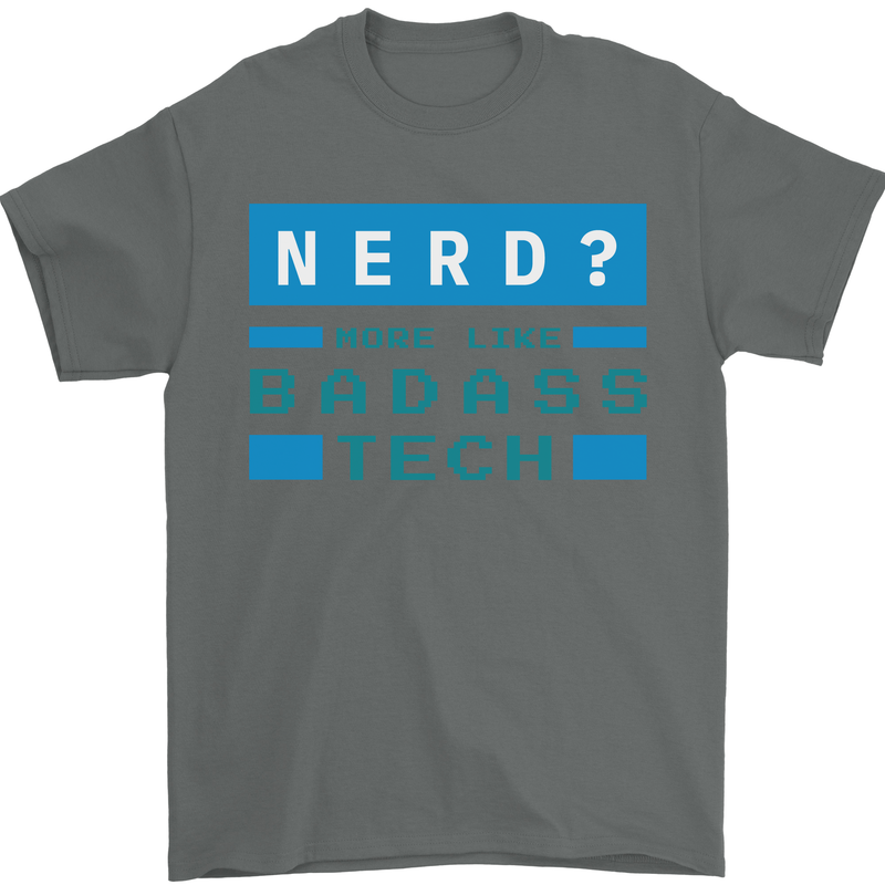 Nerd More Like Badass Teck Funny IT Tecky Mens T-Shirt 100% Cotton Charcoal