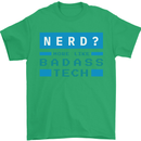 Nerd More Like Badass Teck Funny IT Tecky Mens T-Shirt 100% Cotton Irish Green