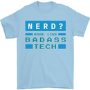 Nerd More Like Badass Teck Funny IT Tecky Mens T-Shirt 100% Cotton Light Blue