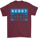 Nerd More Like Badass Teck Funny IT Tecky Mens T-Shirt 100% Cotton Maroon