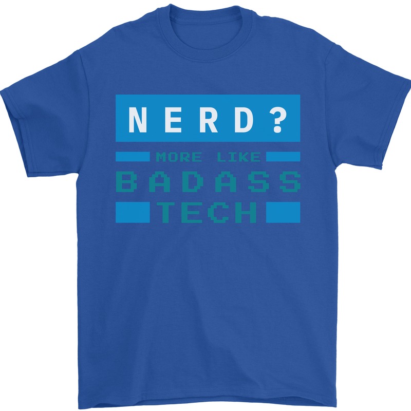 Nerd More Like Badass Teck Funny IT Tecky Mens T-Shirt 100% Cotton Royal Blue