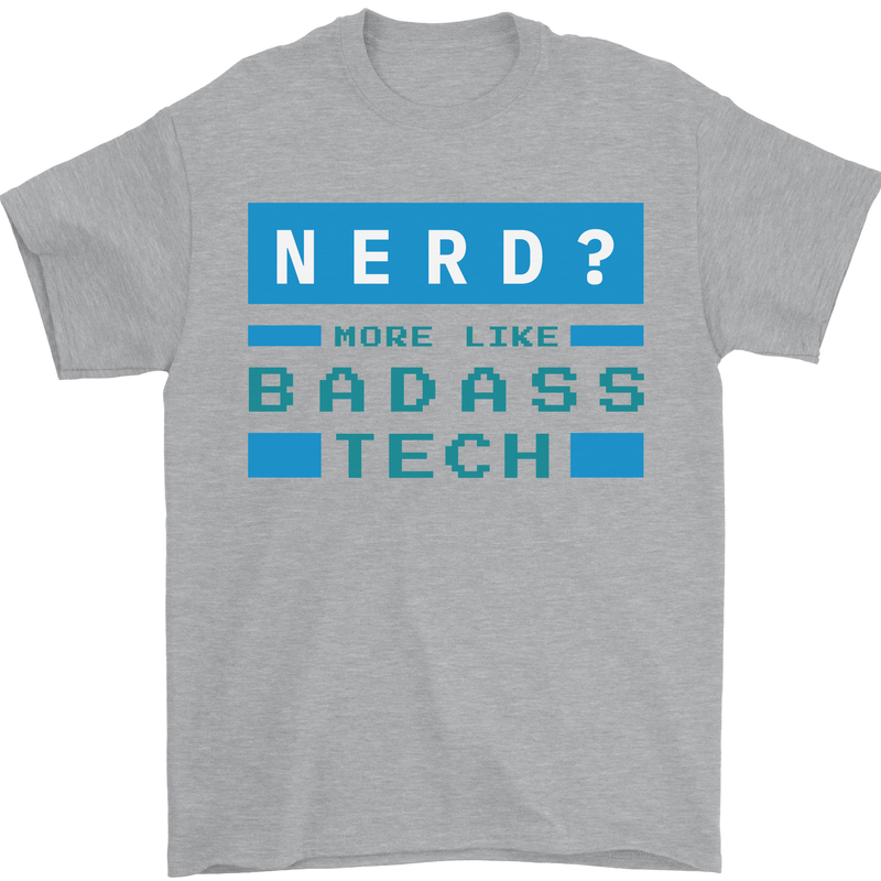 Nerd More Like Badass Teck Funny IT Tecky Mens T-Shirt 100% Cotton Sports Grey