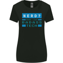 Nerd More Like Badass Teck Funny IT Tecky Womens Wider Cut T-Shirt Black