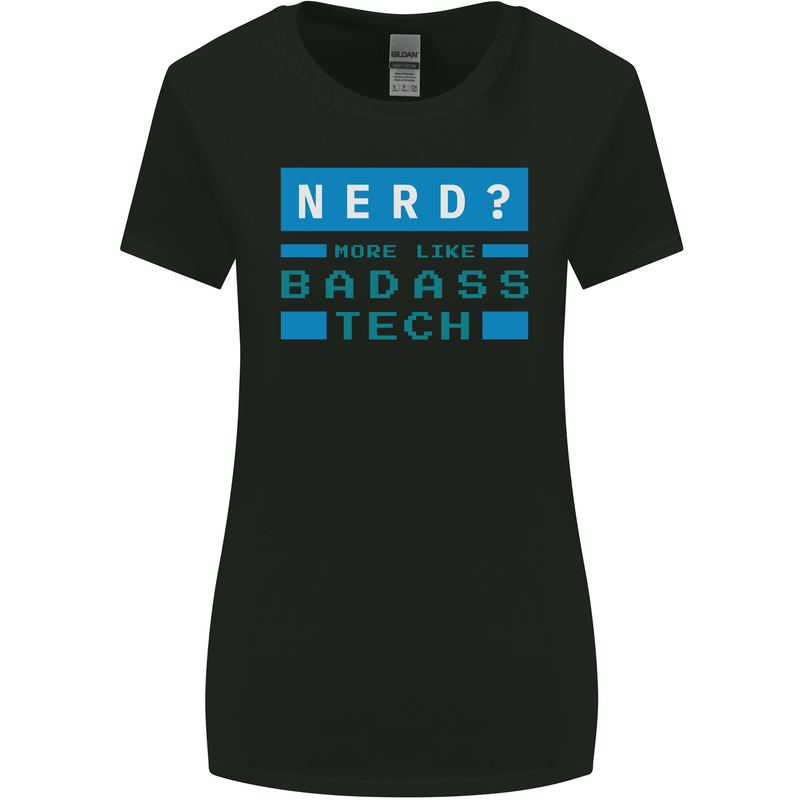 Nerd More Like Badass Teck Funny IT Tecky Womens Wider Cut T-Shirt Black