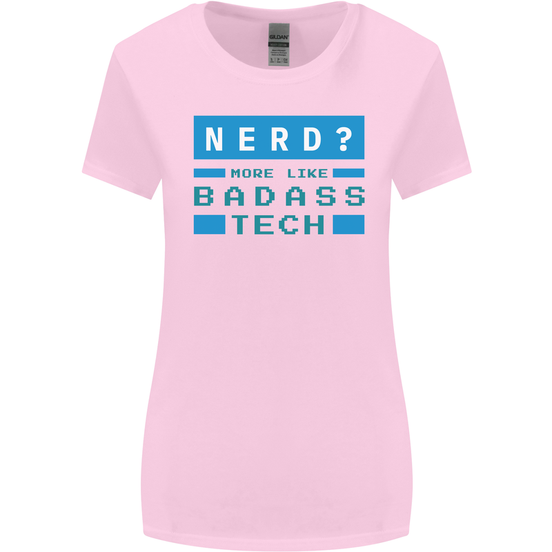 Nerd More Like Badass Teck Funny IT Tecky Womens Wider Cut T-Shirt Light Pink