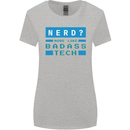 Nerd More Like Badass Teck Funny IT Tecky Womens Wider Cut T-Shirt Sports Grey