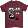 Never Give Up Gym Training Top Bodybuilding Mens T-Shirt Cotton Gildan Maroon