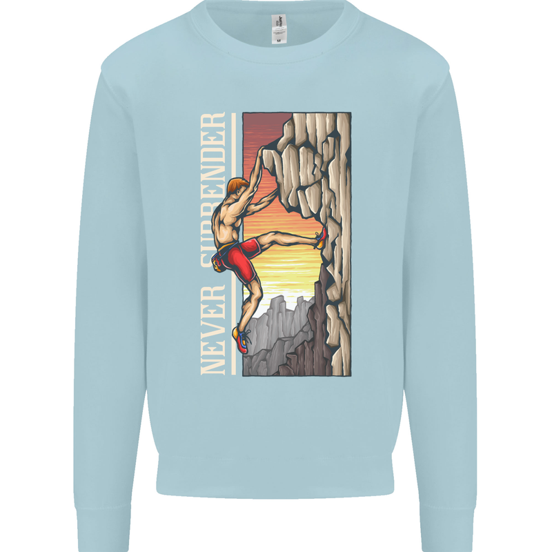 Never Surrender Rock Climbing Climber Mens Sweatshirt Jumper Light Blue
