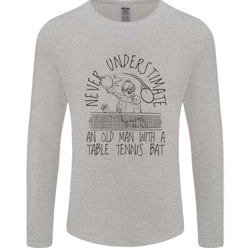 Never Underestimate an Old Man Table Tennis Mens Long Sleeve T-Shirt Sports Grey