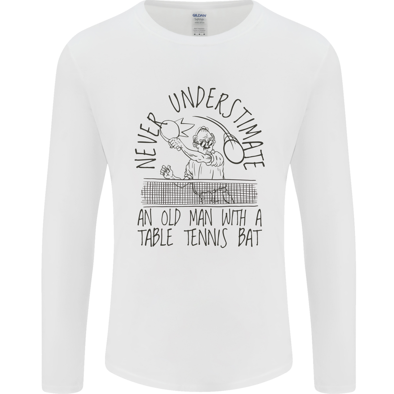 Never Underestimate an Old Man Table Tennis Mens Long Sleeve T-Shirt White