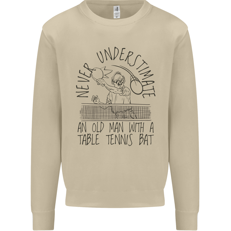 Never Underestimate an Old Man Table Tennis Mens Sweatshirt Jumper Sand
