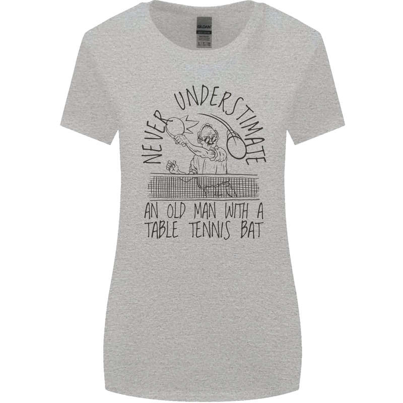 Never Underestimate an Old Man Table Tennis Womens Wider Cut T-Shirt Sports Grey