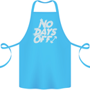 No Days Off Gym Training Top Bodybuilding Cotton Apron 100% Organic Turquoise