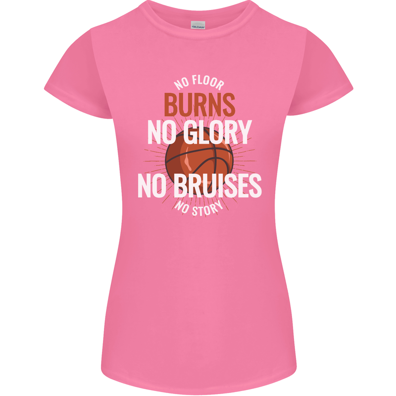 No Floor Burns No Glory Basketball Womens Petite Cut T-Shirt Azalea
