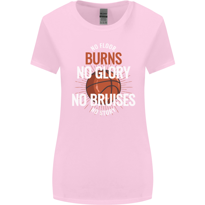 No Floor Burns No Glory Basketball Womens Wider Cut T-Shirt Light Pink