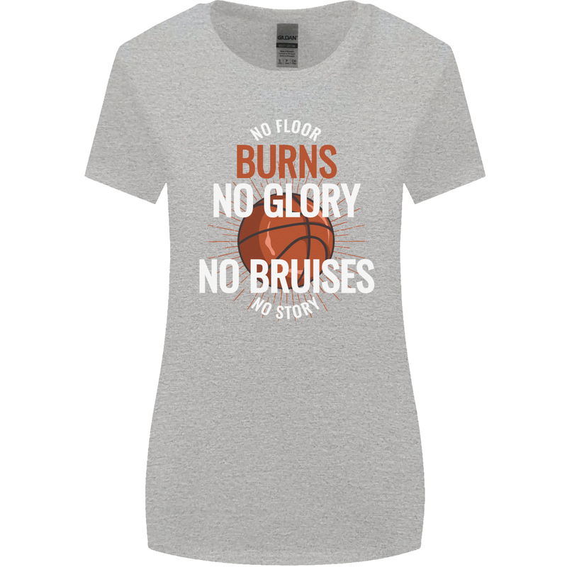 No Floor Burns No Glory Basketball Womens Wider Cut T-Shirt Sports Grey