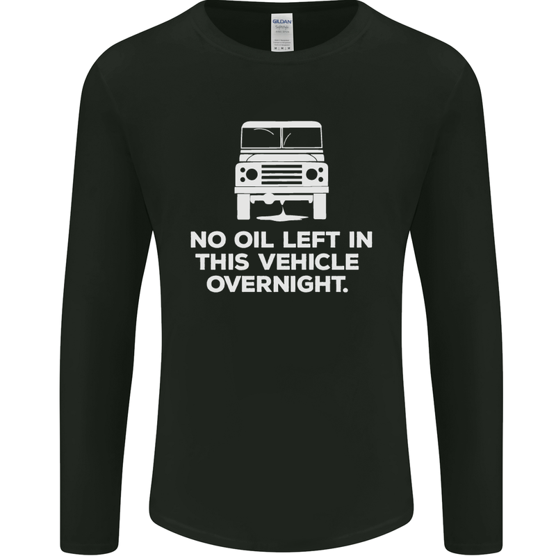 No Oil Left Vehicle Overnight 4X4 Off Road Mens Long Sleeve T-Shirt Black