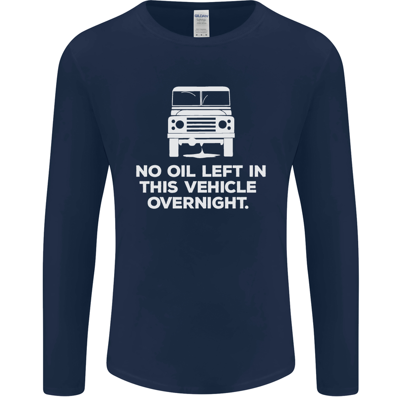 No Oil Left Vehicle Overnight 4X4 Off Road Mens Long Sleeve T-Shirt Navy Blue