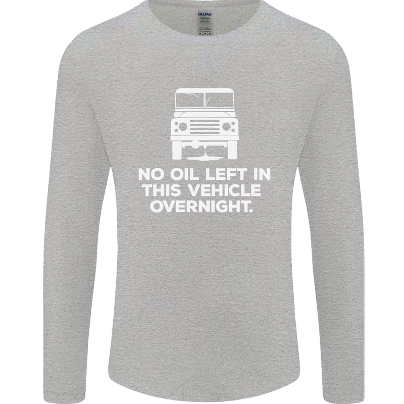 No Oil Left Vehicle Overnight 4X4 Off Road Mens Long Sleeve T-Shirt Sports Grey