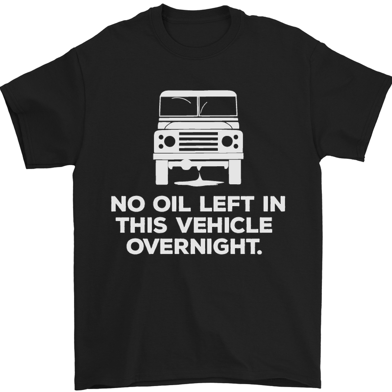 No Oil Left Vehicle Overnight 4X4 Off Road Mens T-Shirt Cotton Gildan Black