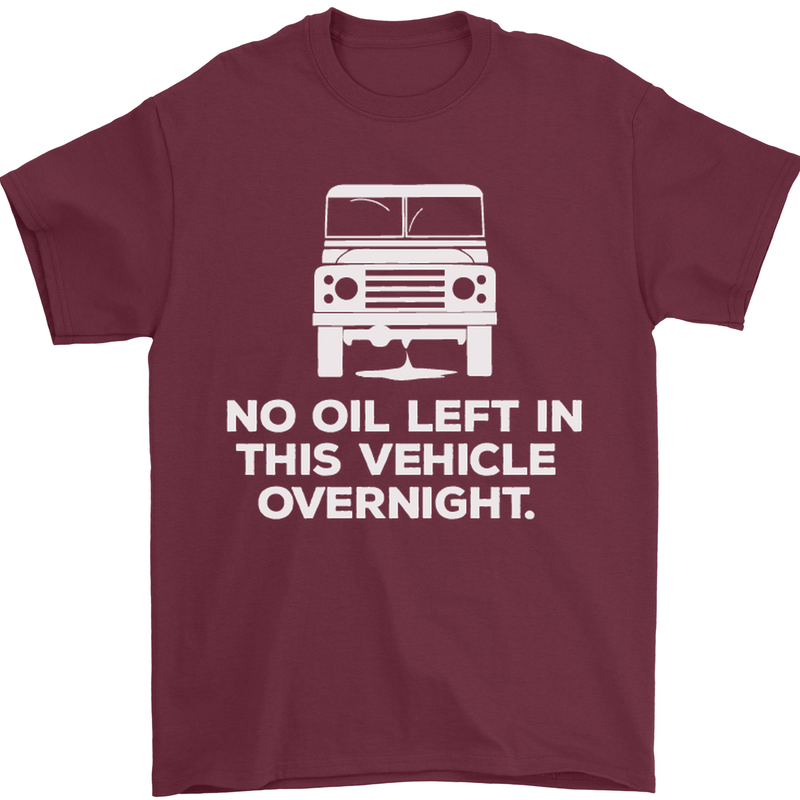 No Oil Left Vehicle Overnight 4X4 Off Road Mens T-Shirt Cotton Gildan Maroon
