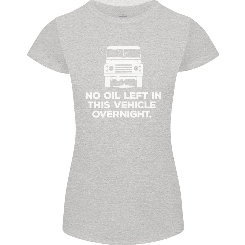 No Oil Left Vehicle Overnight 4X4 Off Road Womens Petite Cut T-Shirt Sports Grey