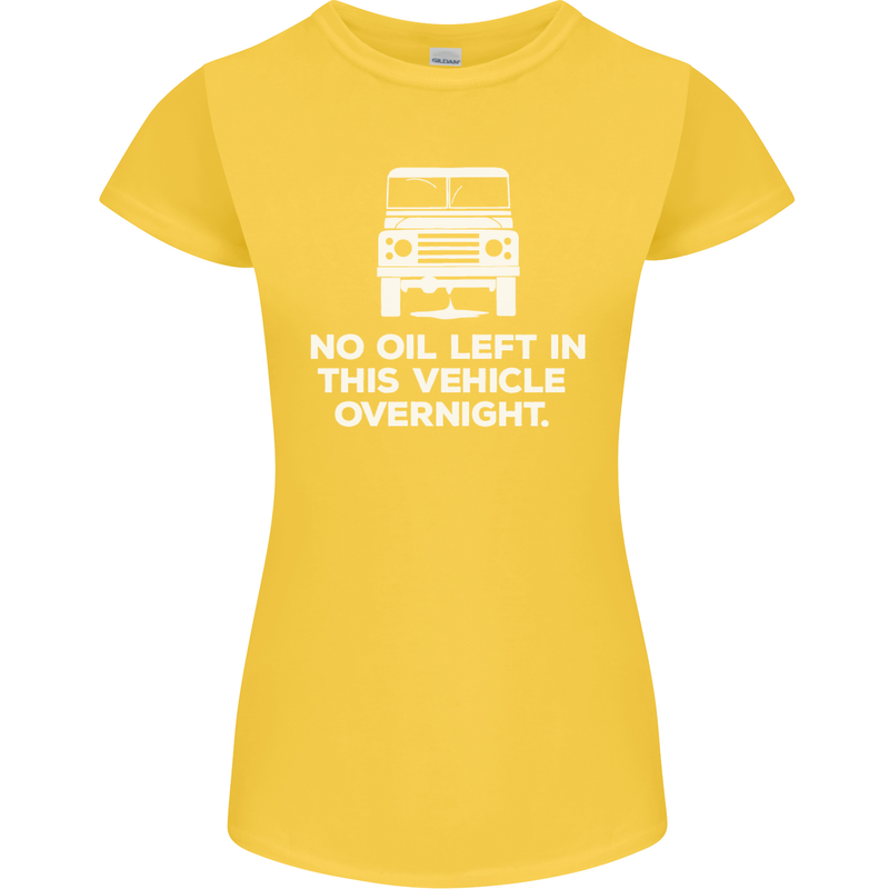 No Oil Left Vehicle Overnight 4X4 Off Road Womens Petite Cut T-Shirt Yellow