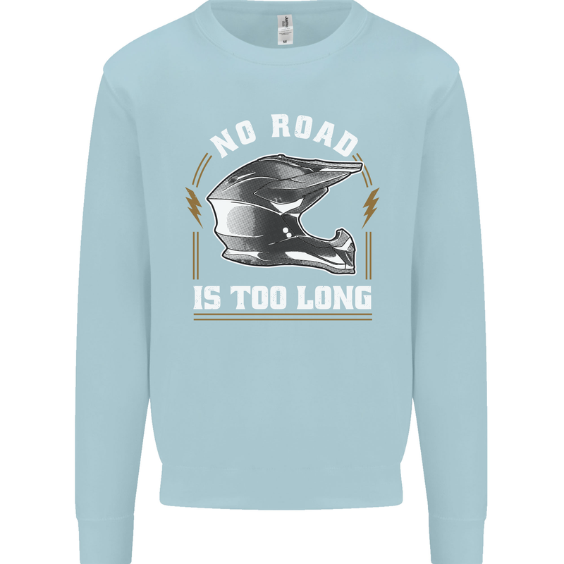 No Road Too Long Motocross MotoX Dirt Bike Mens Sweatshirt Jumper Light Blue