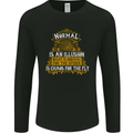 Normal Is an Illusion Slogan Mens Long Sleeve T-Shirt Black