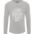 Not All Those Who Wander Are Lost Trekking Mens Long Sleeve T-Shirt Sports Grey