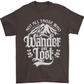 Not All Those Who Wander Are Lost Trekking Mens T-Shirt Cotton Gildan Dark Chocolate