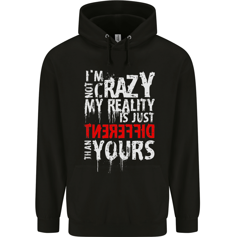 Not Crazy My Reality Is Different Childrens Kids Hoodie Black