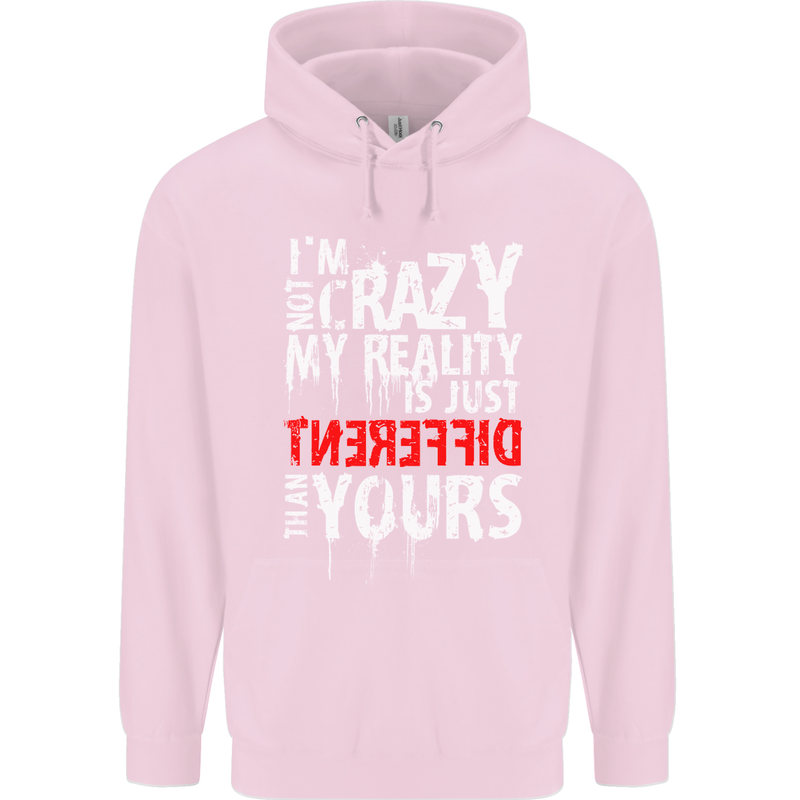 Not Crazy My Reality Is Different Childrens Kids Hoodie Light Pink