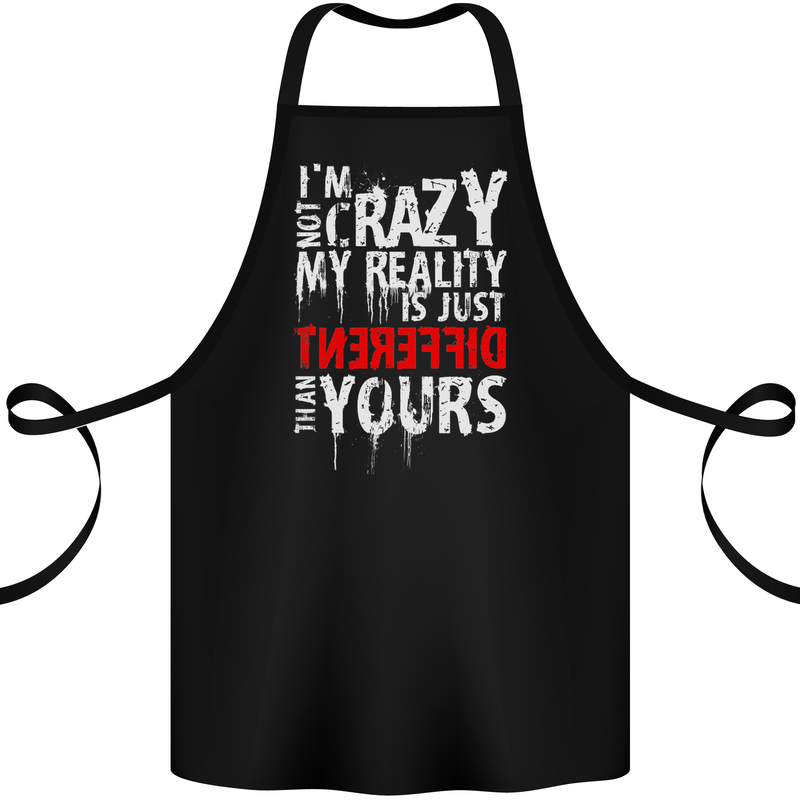 Not Crazy My Reality Is Different Cotton Apron 100% Organic Black