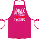 Not Crazy My Reality Is Different Cotton Apron 100% Organic Pink