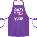 Not Crazy My Reality Is Different Cotton Apron 100% Organic Purple