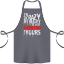 Not Crazy My Reality Is Different Cotton Apron 100% Organic Steel